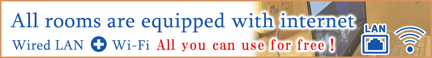 All rooms are equipped with internet Wired LAN,Wi-Fi All you can use for free!